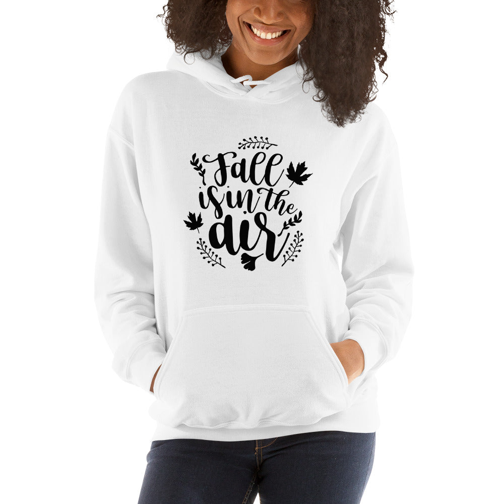 Fall is in the air Hooded Sweatshirt