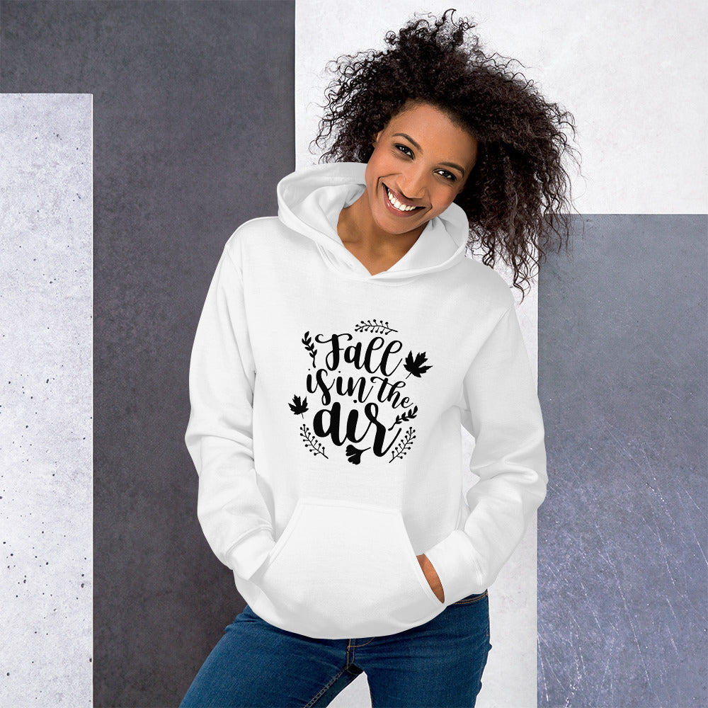 Fall is in the air Hooded Sweatshirt