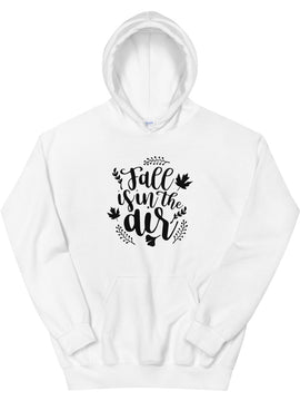 Fall is in the air Hooded Sweatshirt